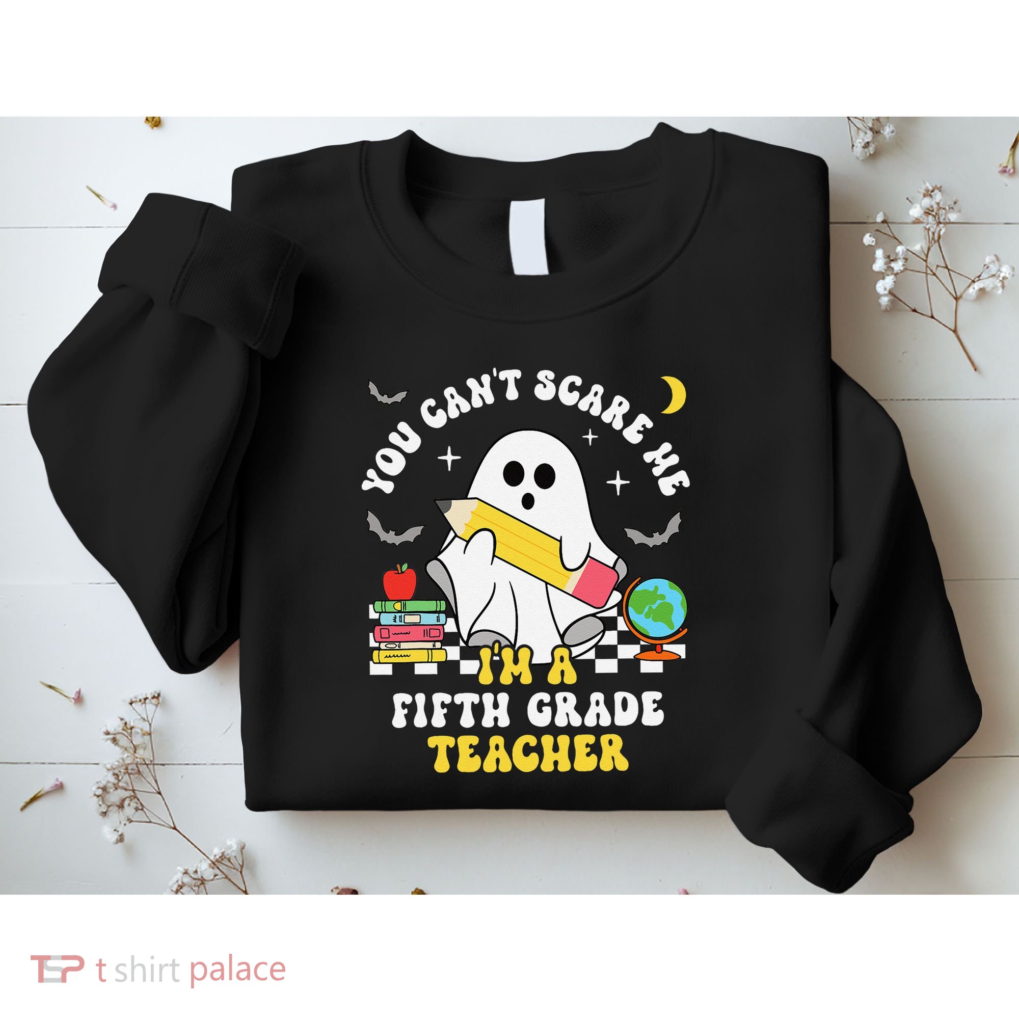 You CanT Scare Me IM A Fifth Grade Teacher Halloween Sweatshirt