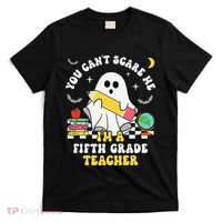 You CanT Scare Me IM A Fifth Grade Teacher Halloween T-Shirt thumb 0