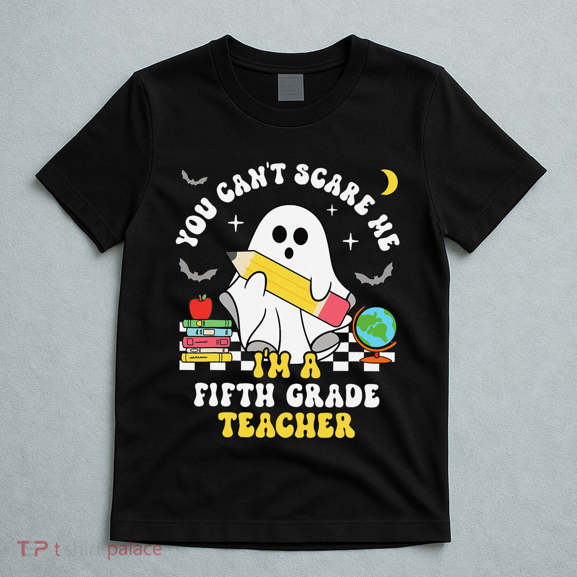 You CanT Scare Me IM A Fifth Grade Teacher Halloween T-Shirt