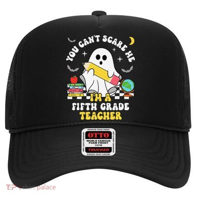 You CanT Scare Me IM A Fifth Grade Teacher Halloween Hat