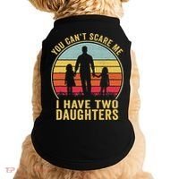 You Cant Scare Me I Have Two Daughters For Fathers Day Gift Doggie Tank thumb 0