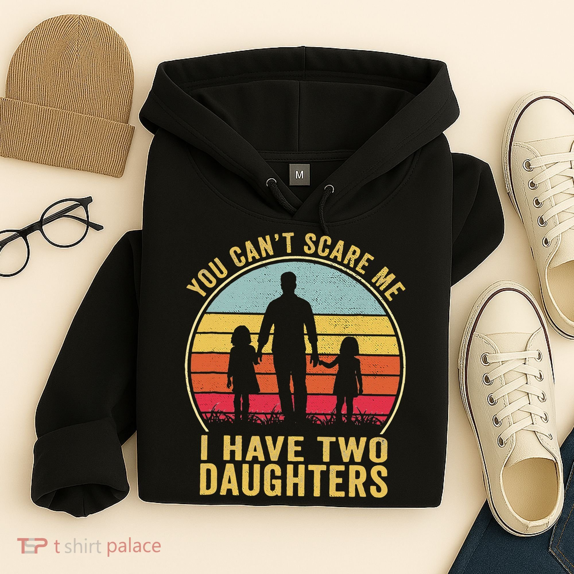 You Cant Scare Me I Have Two Daughters For Fathers Day Gift Hoodie
