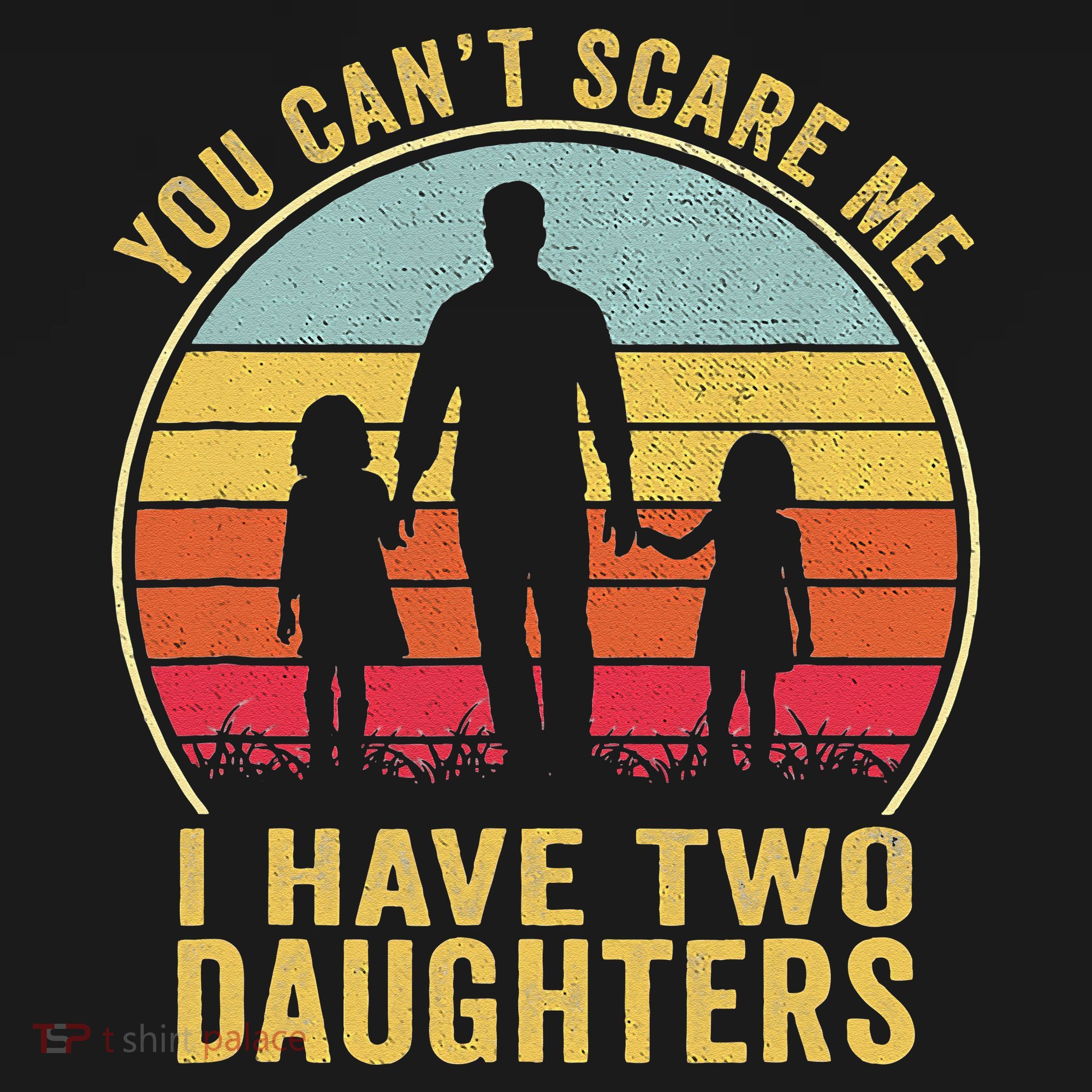 You Cant Scare Me I Have Two Daughters For Fathers Day Gift Sweatshirt