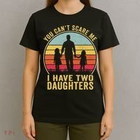 You Cant Scare Me I Have Two Daughters For Fathers Day Gift T-Shirt thumb 4