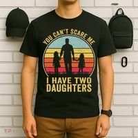 You Cant Scare Me I Have Two Daughters For Fathers Day Gift T-Shirt thumb 6