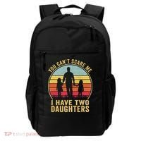 You Cant Scare Me I Have Two Daughters For Fathers Day Gift Backpack thumb 0