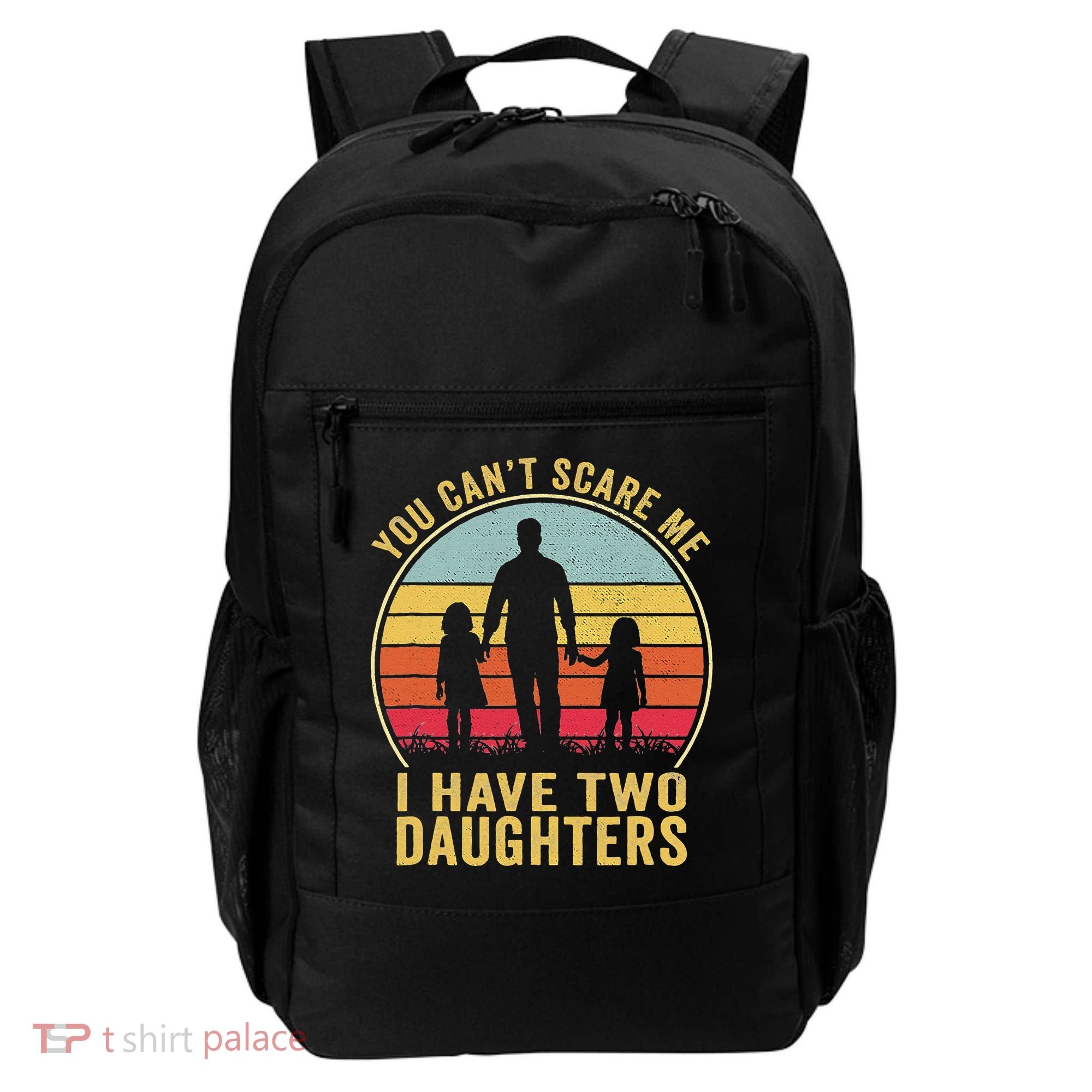 You Cant Scare Me I Have Two Daughters For Fathers Day Gift Backpack