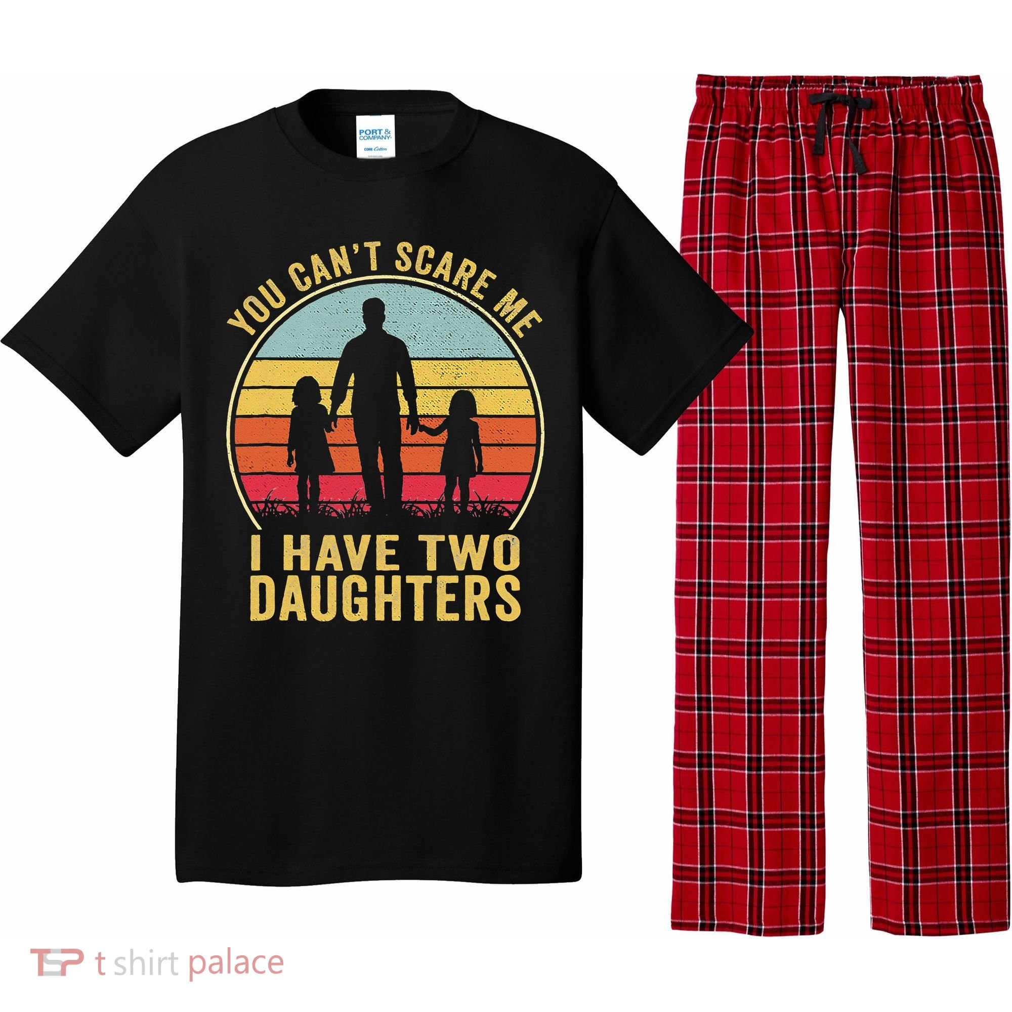 You Cant Scare Me I Have Two Daughters For Fathers Day Gift Pajama Set