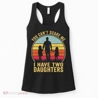 You Cant Scare Me I Have Two Daughters For Fathers Day Gift Women's Tank Top thumb 0