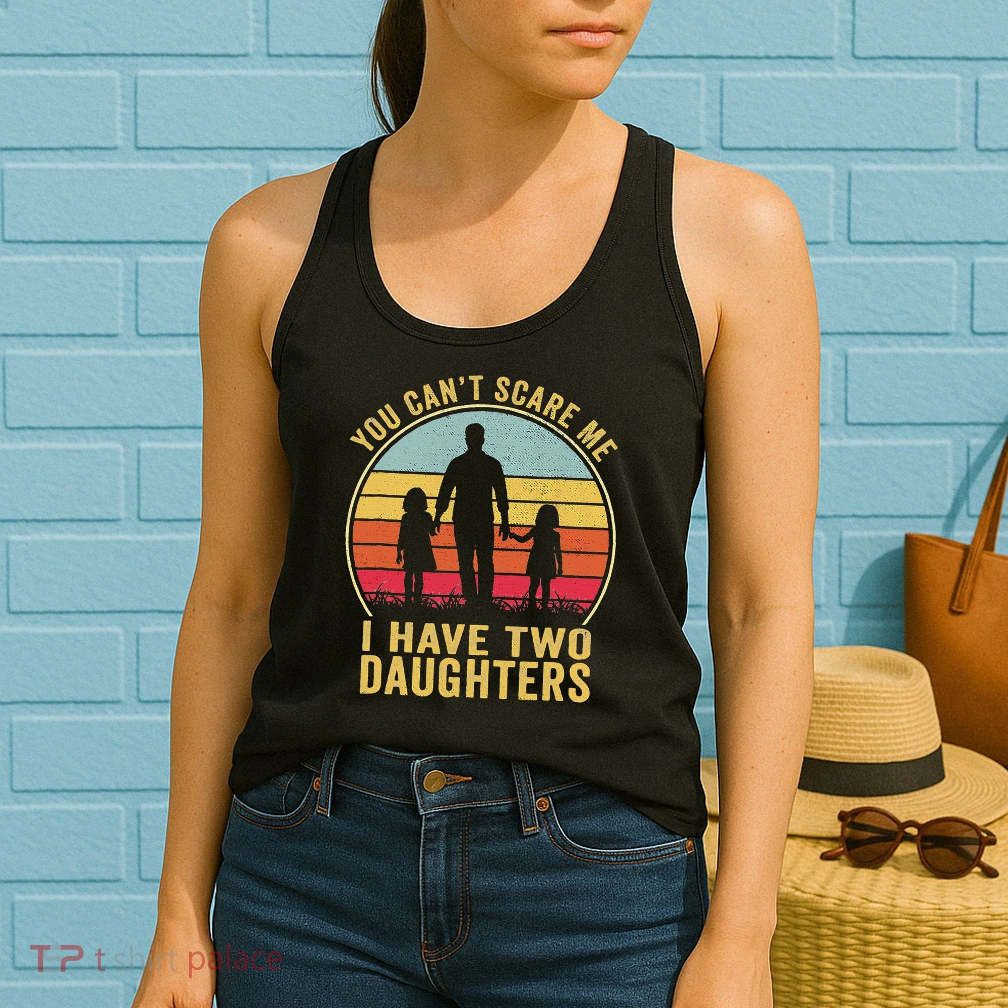 You Cant Scare Me I Have Two Daughters For Fathers Day Gift Women's Tank Top