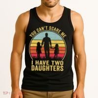 You Cant Scare Me I Have Two Daughters For Fathers Day Gift Tank Top thumb 3