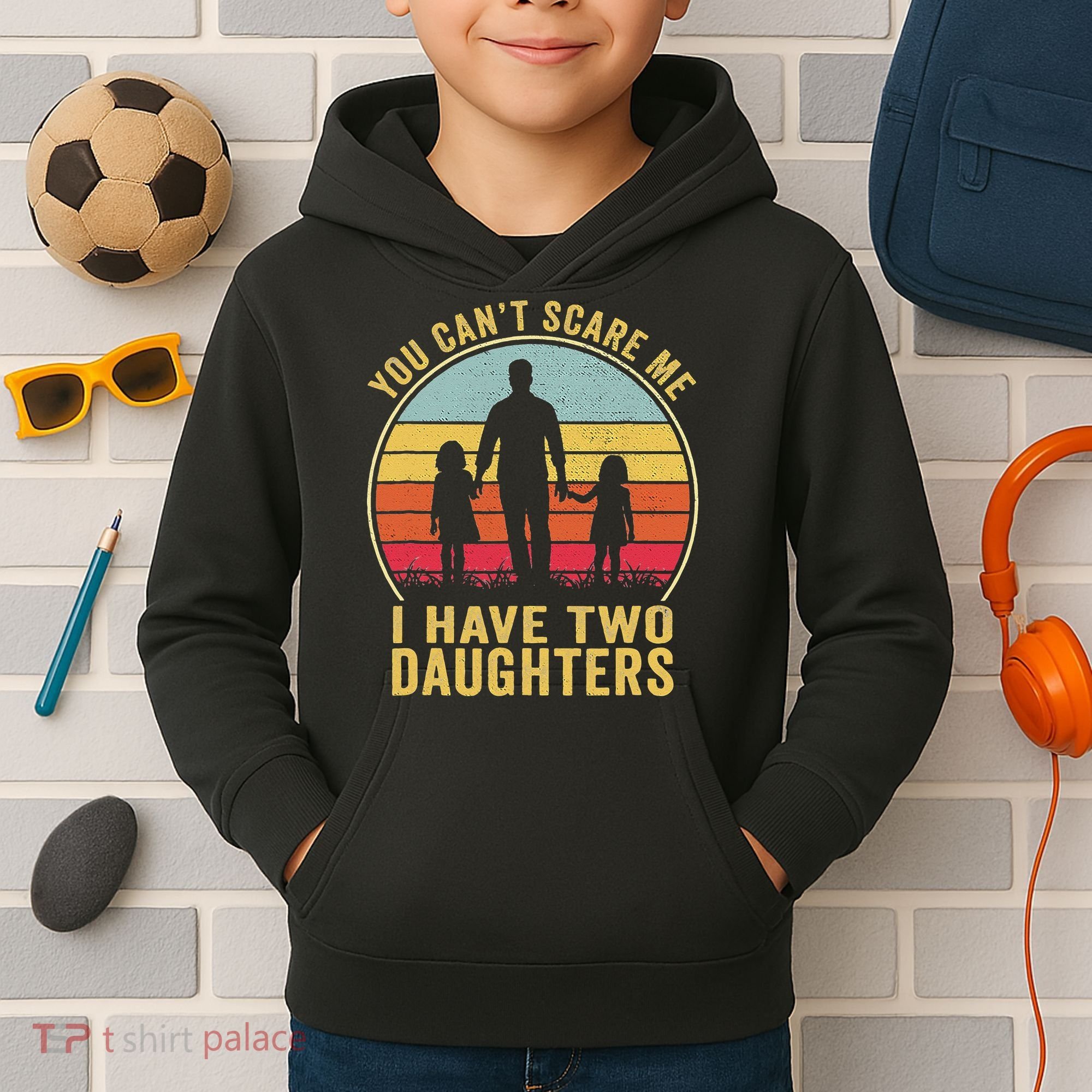 You Cant Scare Me I Have Two Daughters For Fathers Day Gift Kids Hoodie