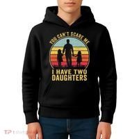 You Cant Scare Me I Have Two Daughters For Fathers Day Gift Kids Hoodie thumb 4