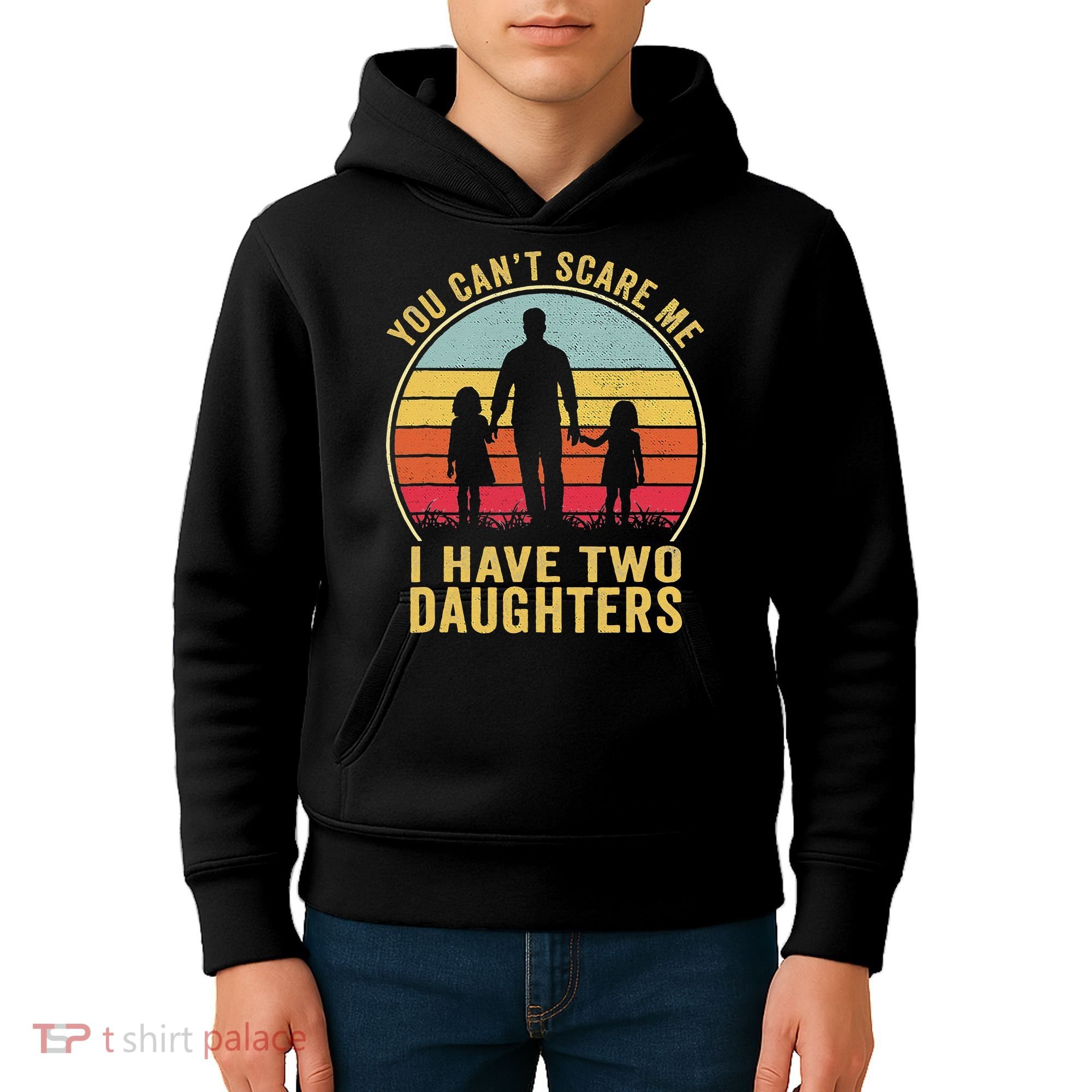You Cant Scare Me I Have Two Daughters For Fathers Day Gift Kids Hoodie