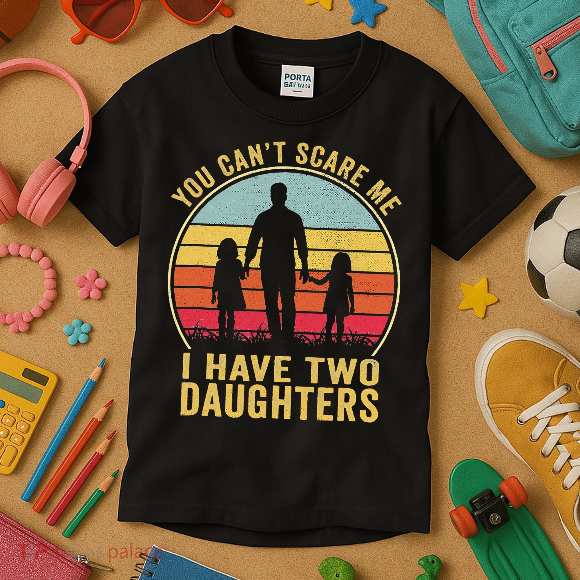 You Cant Scare Me I Have Two Daughters For Fathers Day Gift Kids T-Shirt