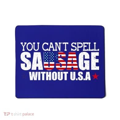 You Cant Spell Sausage Without Usa Design For Americans Gift Mousepad