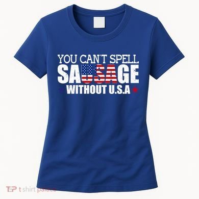 You Cant Spell Sausage Without Usa Design For Americans Gift Women's T-Shirt