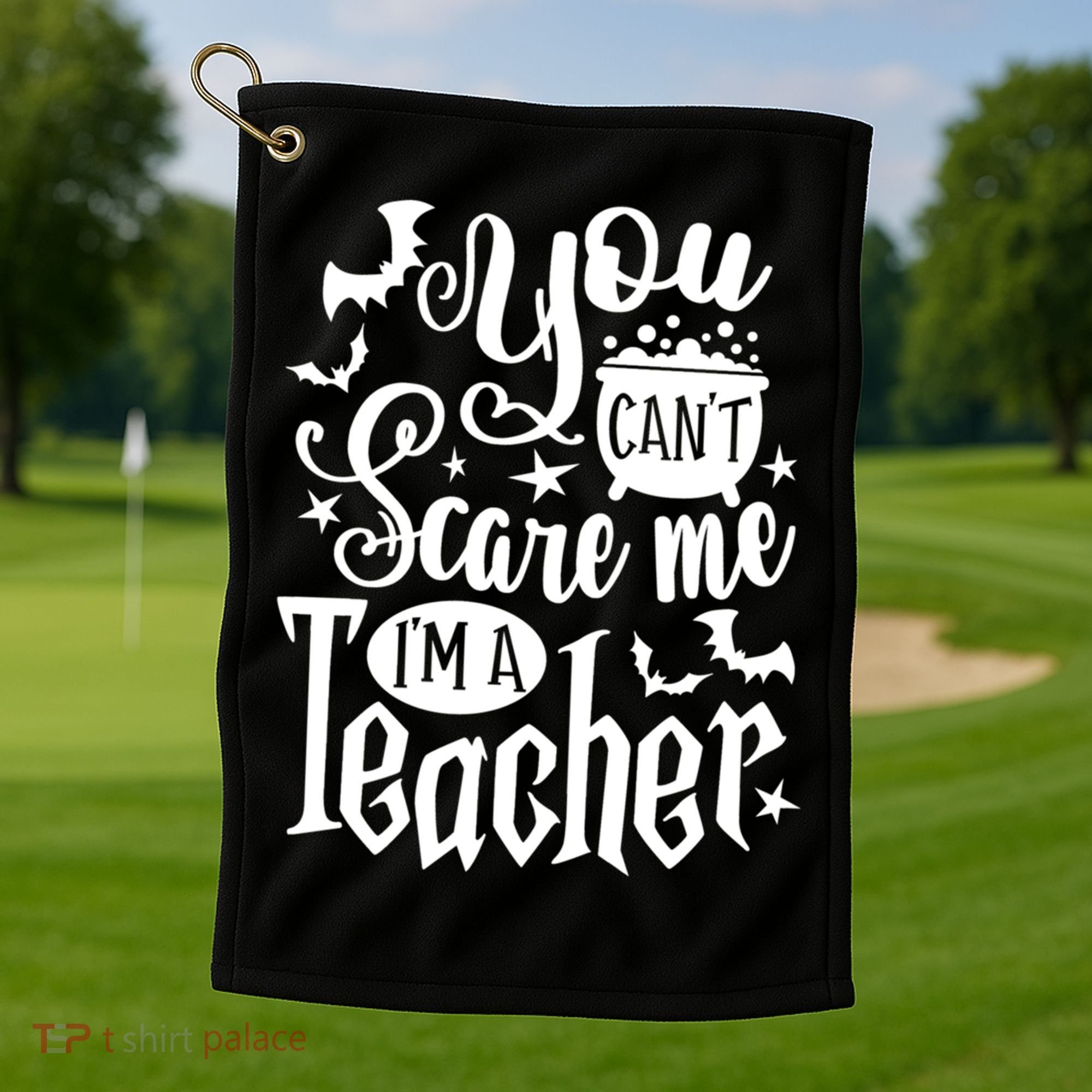 You Can't Scare Me I'm A Teacher Halloween Bats Gift Golf Towel