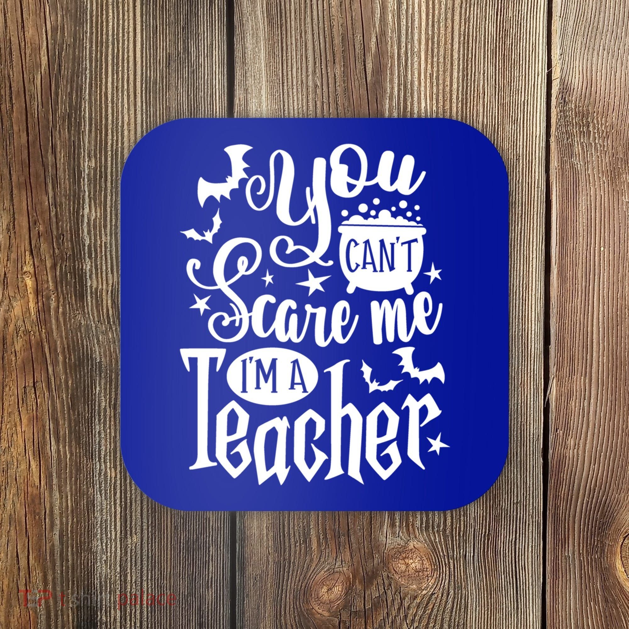You Can't Scare Me I'm A Teacher Halloween Bats Gift Coaster