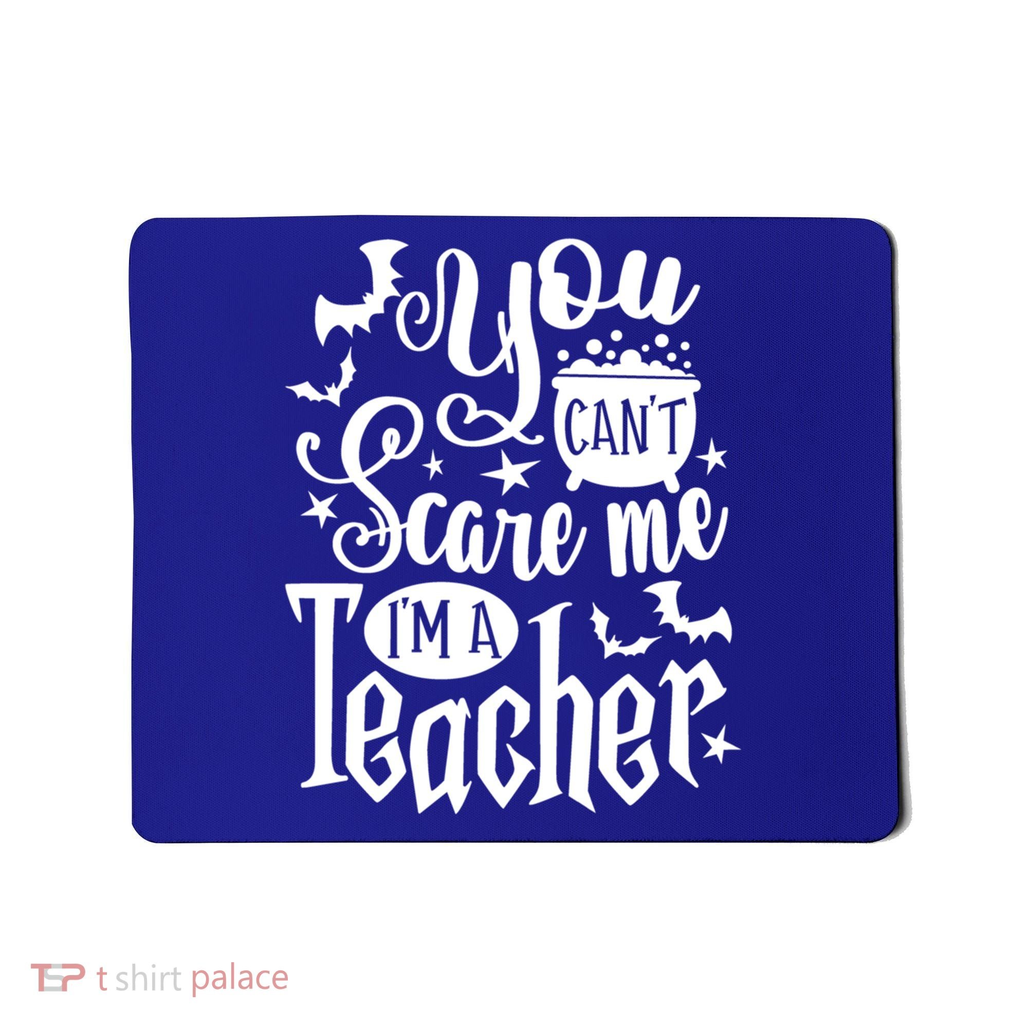 You Can't Scare Me I'm A Teacher Halloween Bats Gift Mousepad