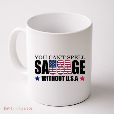 You Can't Spell Sausage Without USA Funny Coffee Mug