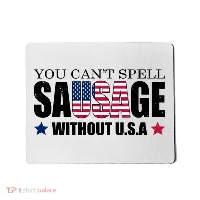 You Can't Spell Sausage Without USA Funny Mousepad