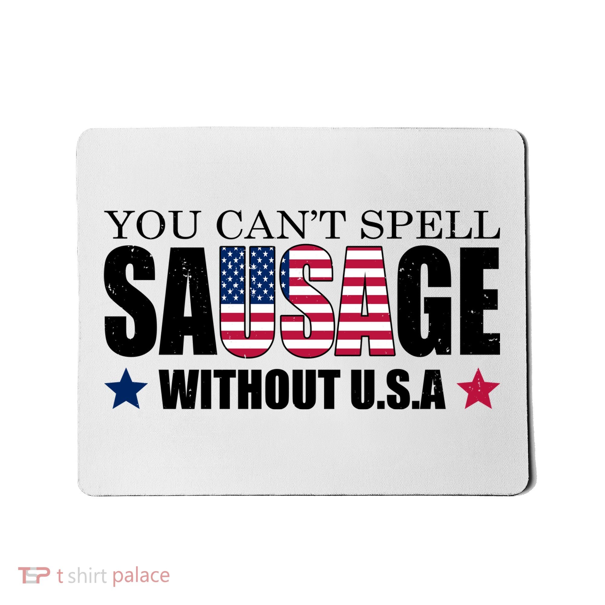 You Can't Spell Sausage Without USA Funny Mousepad