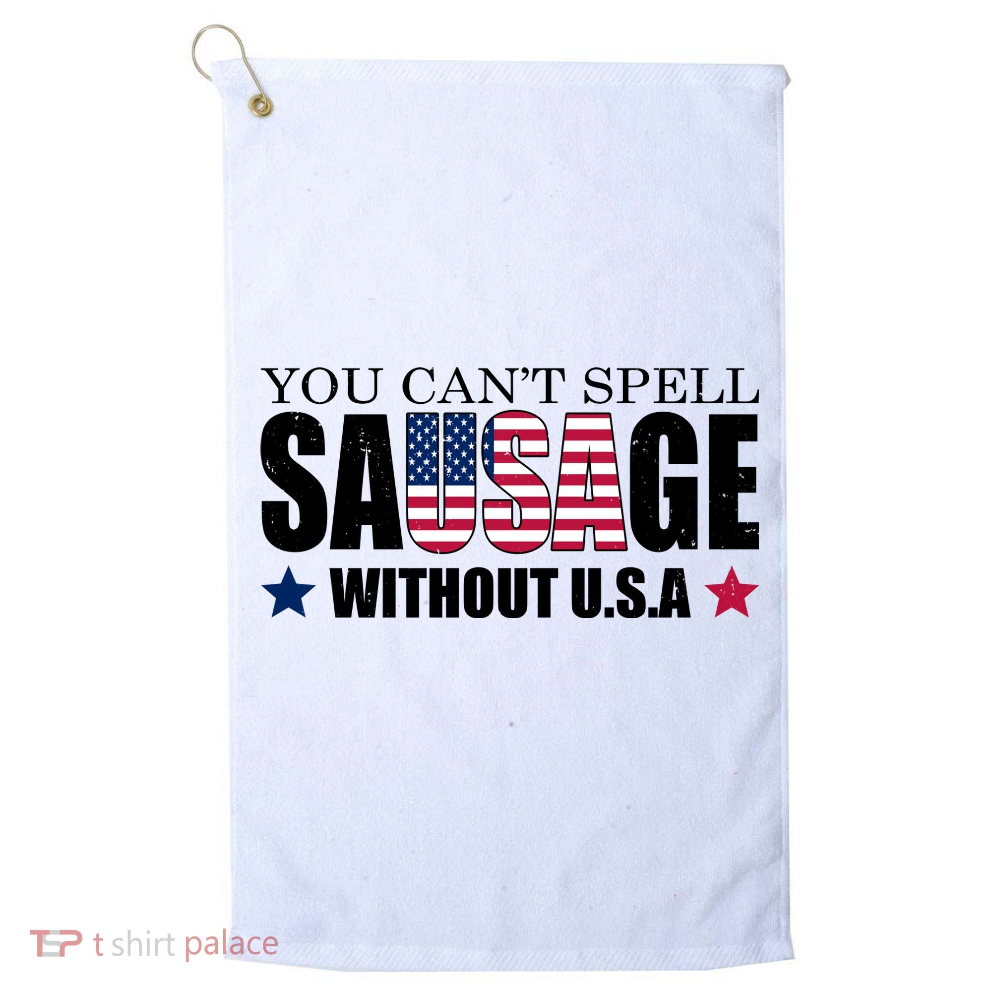You Can't Spell Sausage Without USA Funny Golf Towel