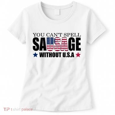 You Can't Spell Sausage Without USA Funny Women's T-Shirt