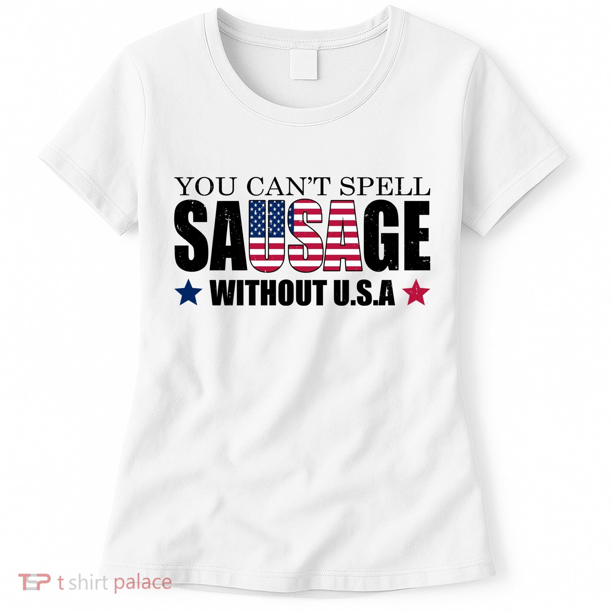 You Can't Spell Sausage Without USA Funny Women's T-Shirt