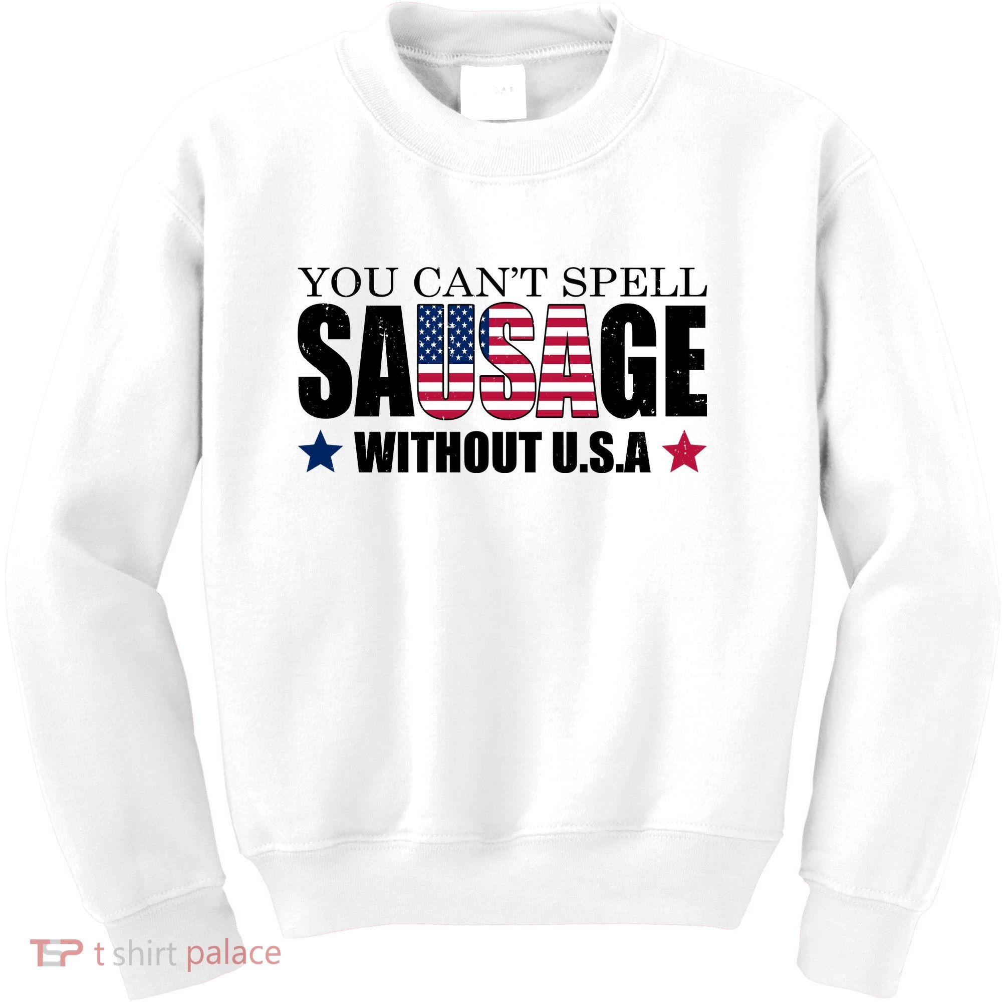 You Can't Spell Sausage Without USA Funny Kids Sweatshirt