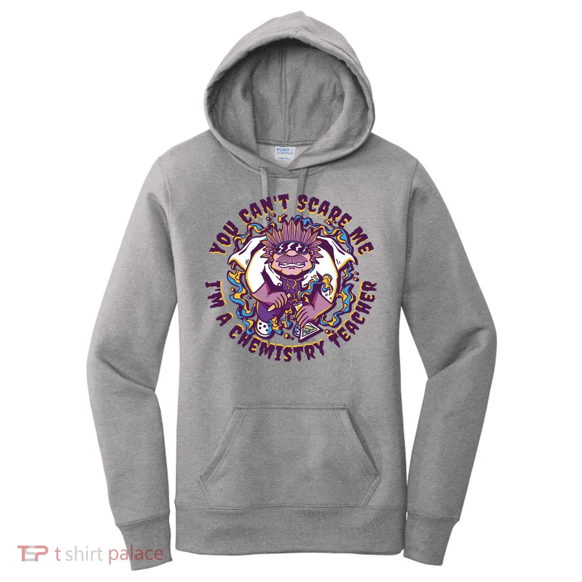You Can't Scare Me I'm A Chemistry Teacher Women's Hoodie