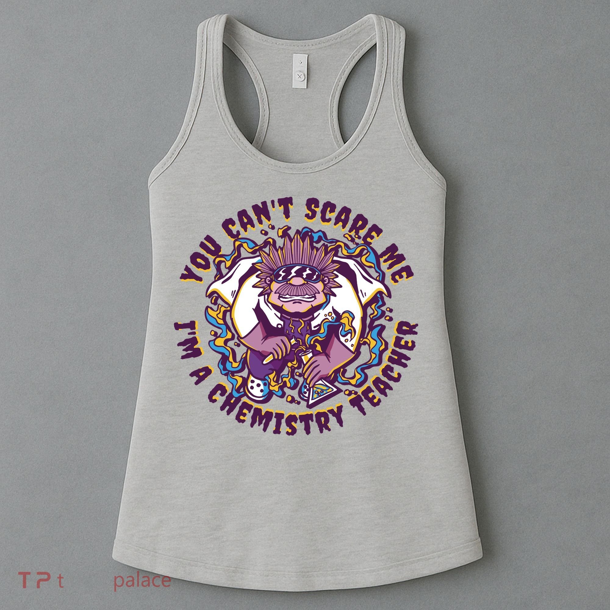 You Can't Scare Me I'm A Chemistry Teacher Women's Tank Top