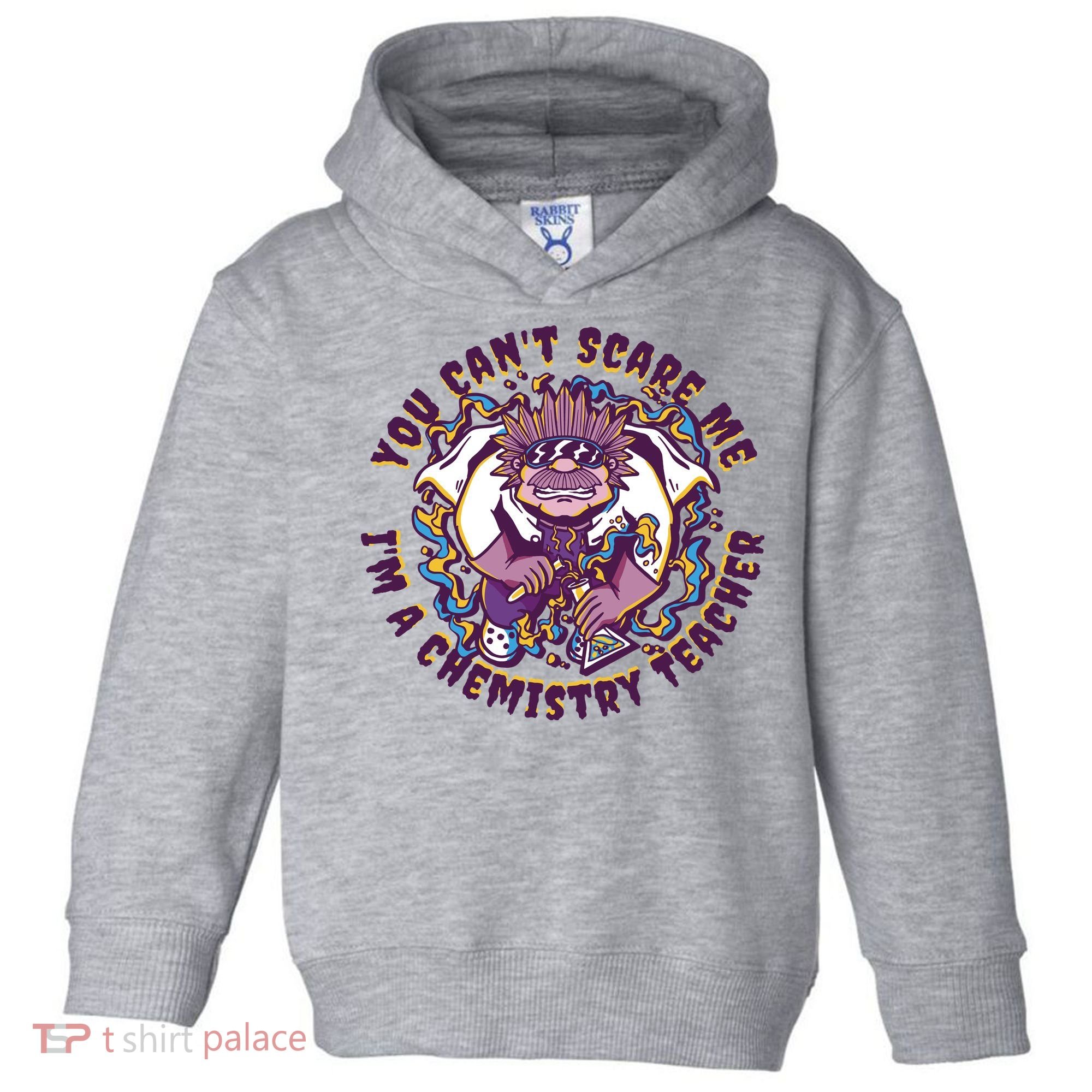 You Can't Scare Me I'm A Chemistry Teacher Toddler Hoodie