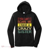 You Cant Scare Me I Have A Crazy Sister Funny Brothers Gift Women's Hoodie thumb 0