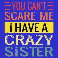 You Cant Scare Me I Have A Crazy Sister Funny Brothers Gift Polo thumb 2
