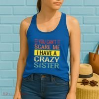 You Cant Scare Me I Have A Crazy Sister Funny Brothers Gift Women's Tank Top thumb 2