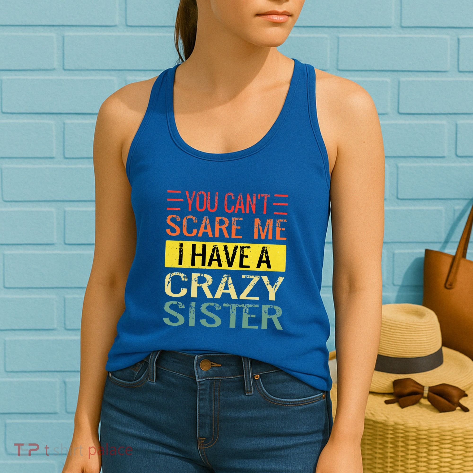You Cant Scare Me I Have A Crazy Sister Funny Brothers Gift Women's Tank Top