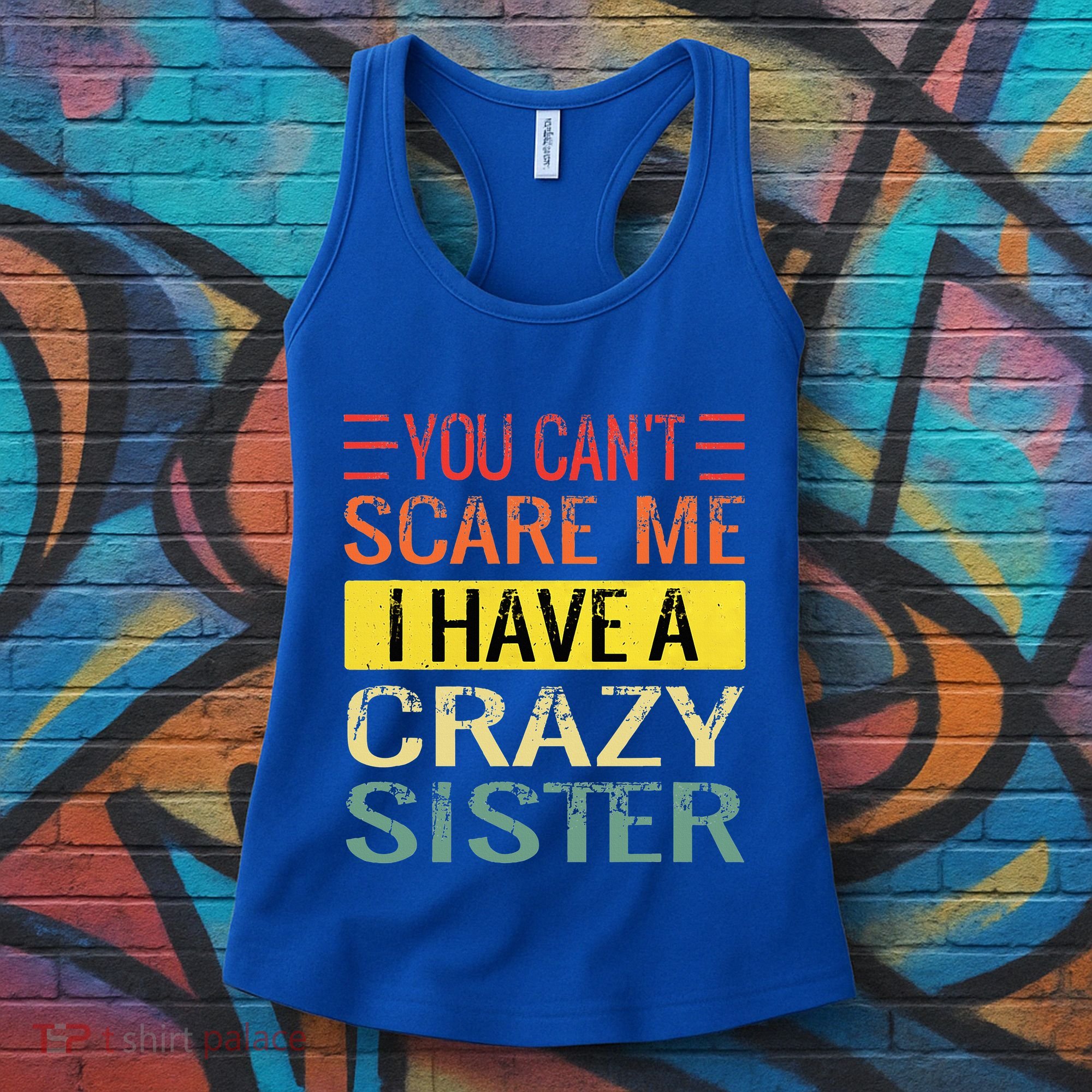 You Cant Scare Me I Have A Crazy Sister Funny Brothers Gift Women's Tank Top