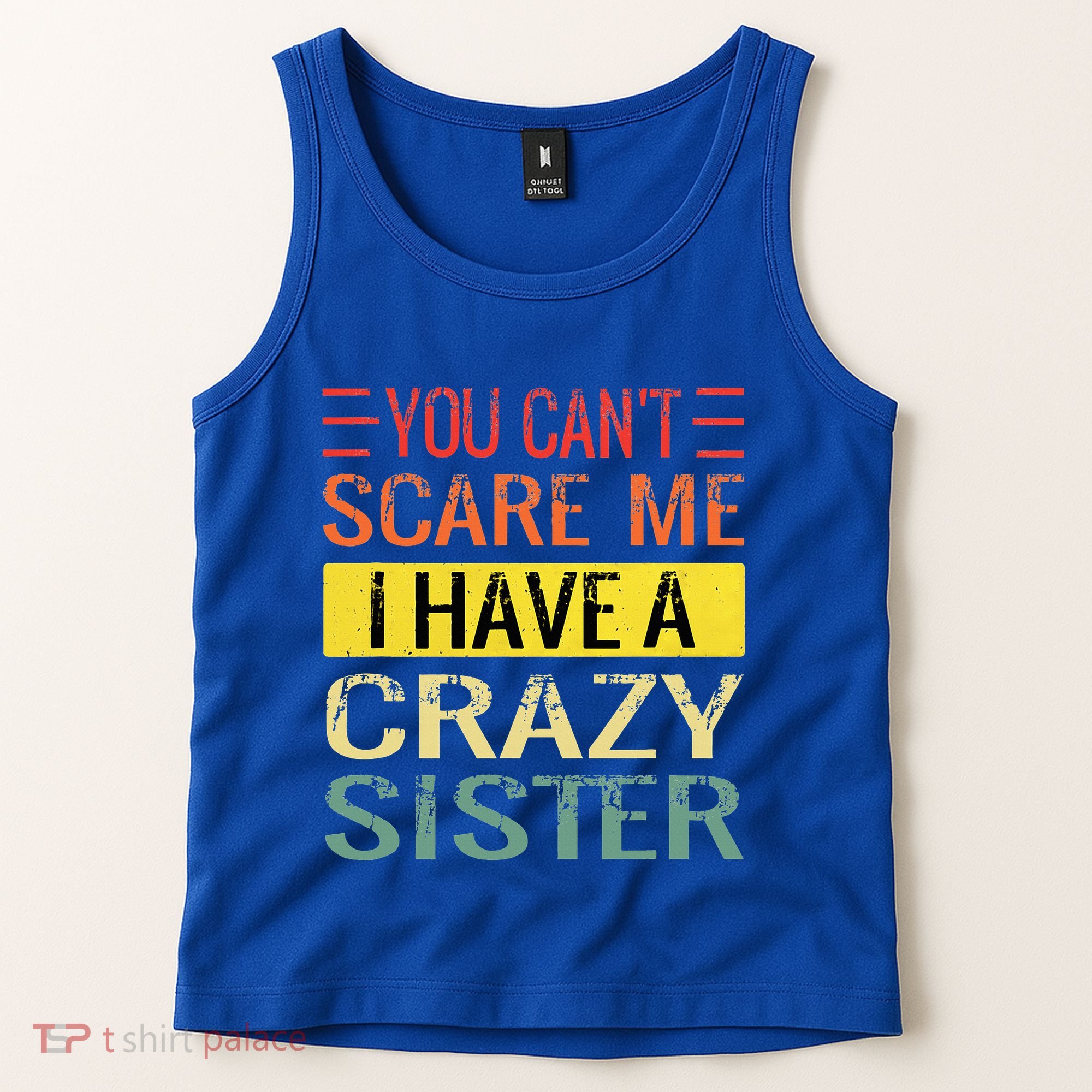 You Cant Scare Me I Have A Crazy Sister Funny Brothers Gift Tank Top