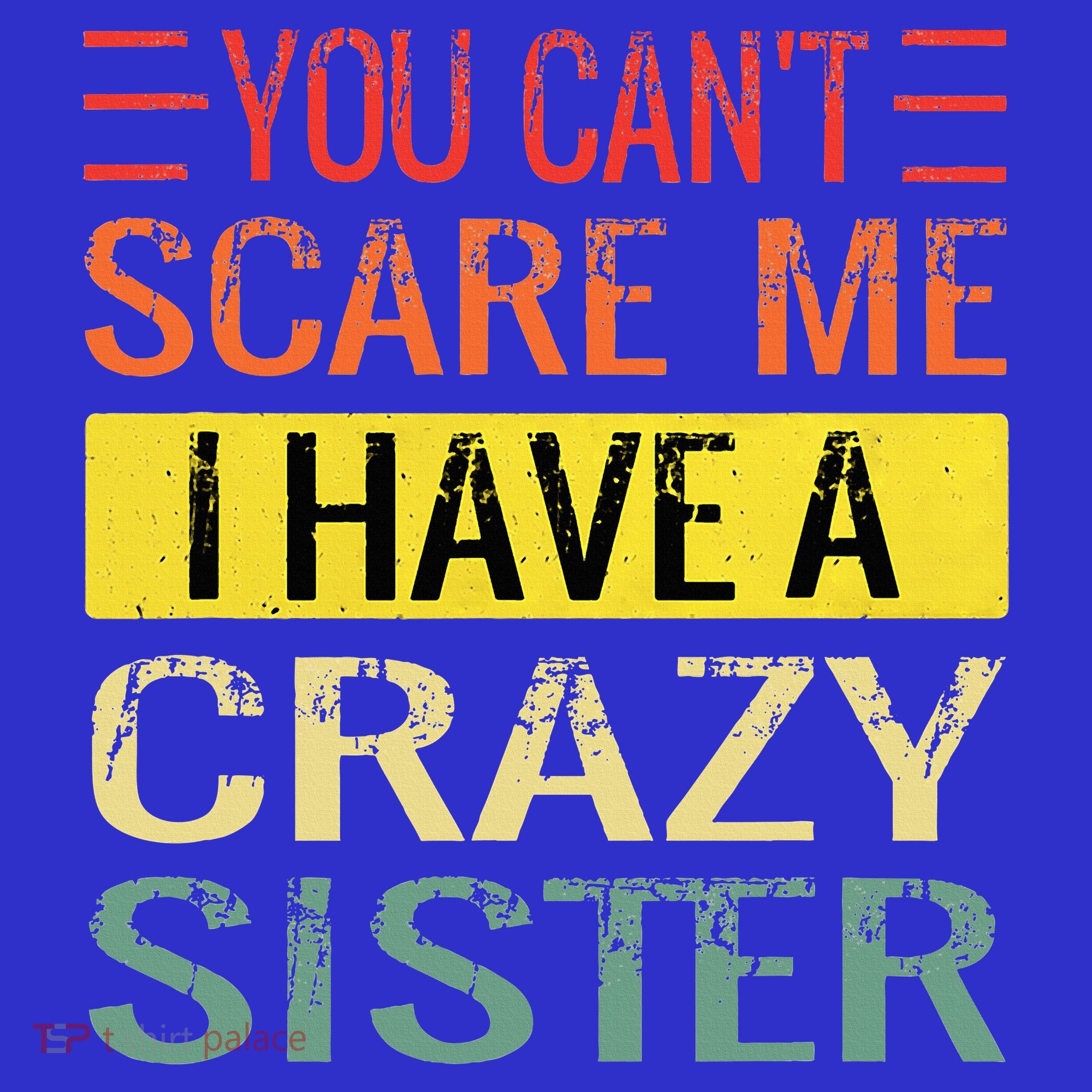 You Cant Scare Me I Have A Crazy Sister Funny Brothers Gift Tank Top