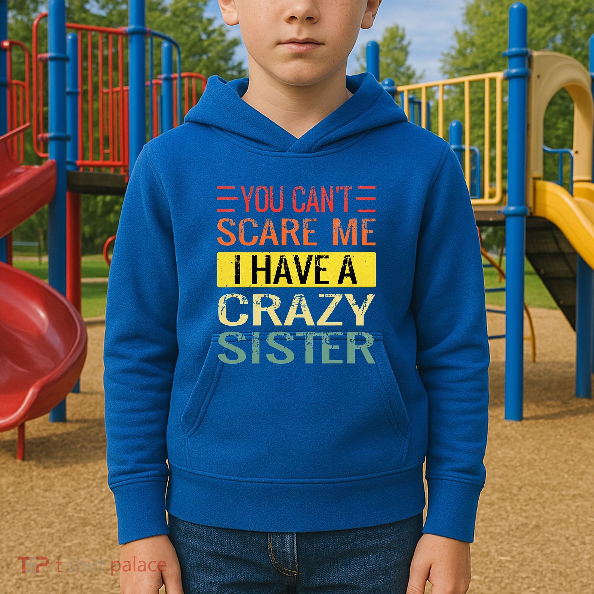You Cant Scare Me I Have A Crazy Sister Funny Brothers Gift Kids Hoodie