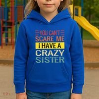 You Cant Scare Me I Have A Crazy Sister Funny Brothers Gift Kids Hoodie thumb 3