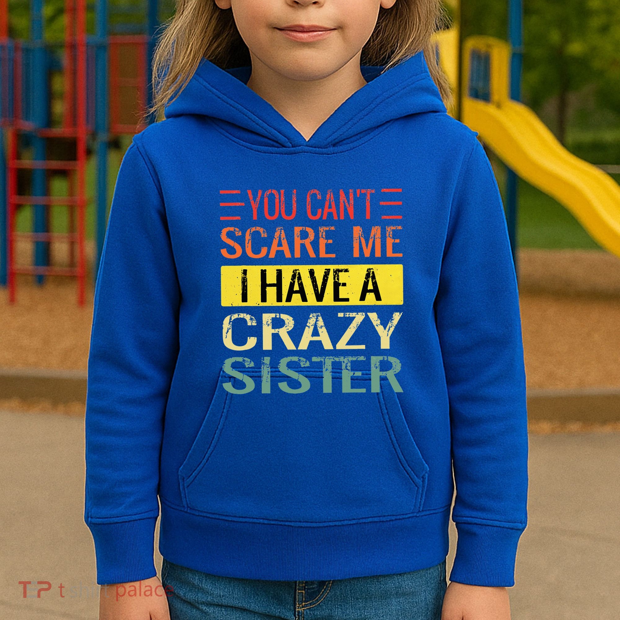 You Cant Scare Me I Have A Crazy Sister Funny Brothers Gift Kids Hoodie