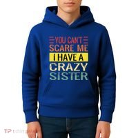 You Cant Scare Me I Have A Crazy Sister Funny Brothers Gift Kids Hoodie thumb 4