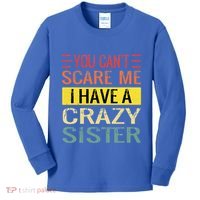 You Cant Scare Me I Have A Crazy Sister Funny Brothers Gift Kids Long Sleeve Shirt thumb 0