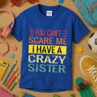You Cant Scare Me I Have A Crazy Sister Funny Brothers Gift Kids T-Shirt thumb 3