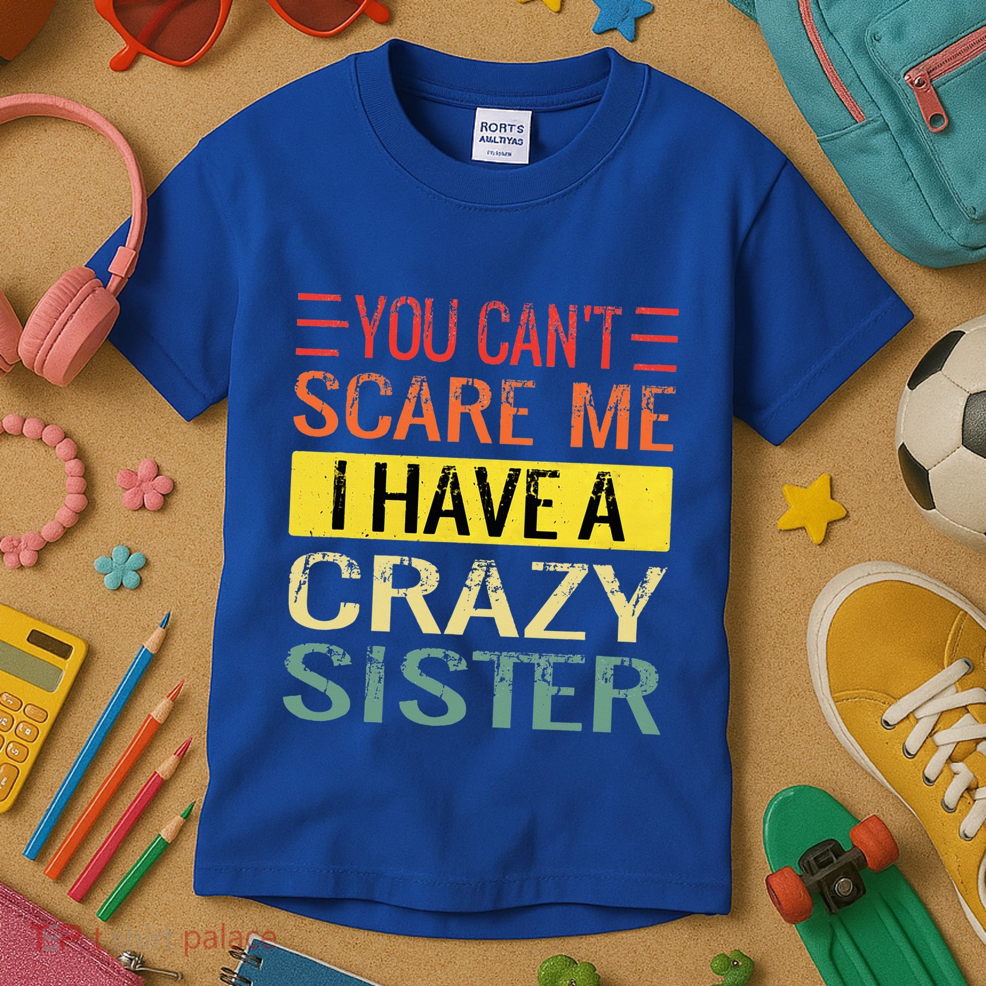 You Cant Scare Me I Have A Crazy Sister Funny Brothers Gift Kids T-Shirt