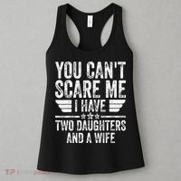 You Cant Scare Me I Have Two Daughters And A Wife Women's Tank Top thumb 3