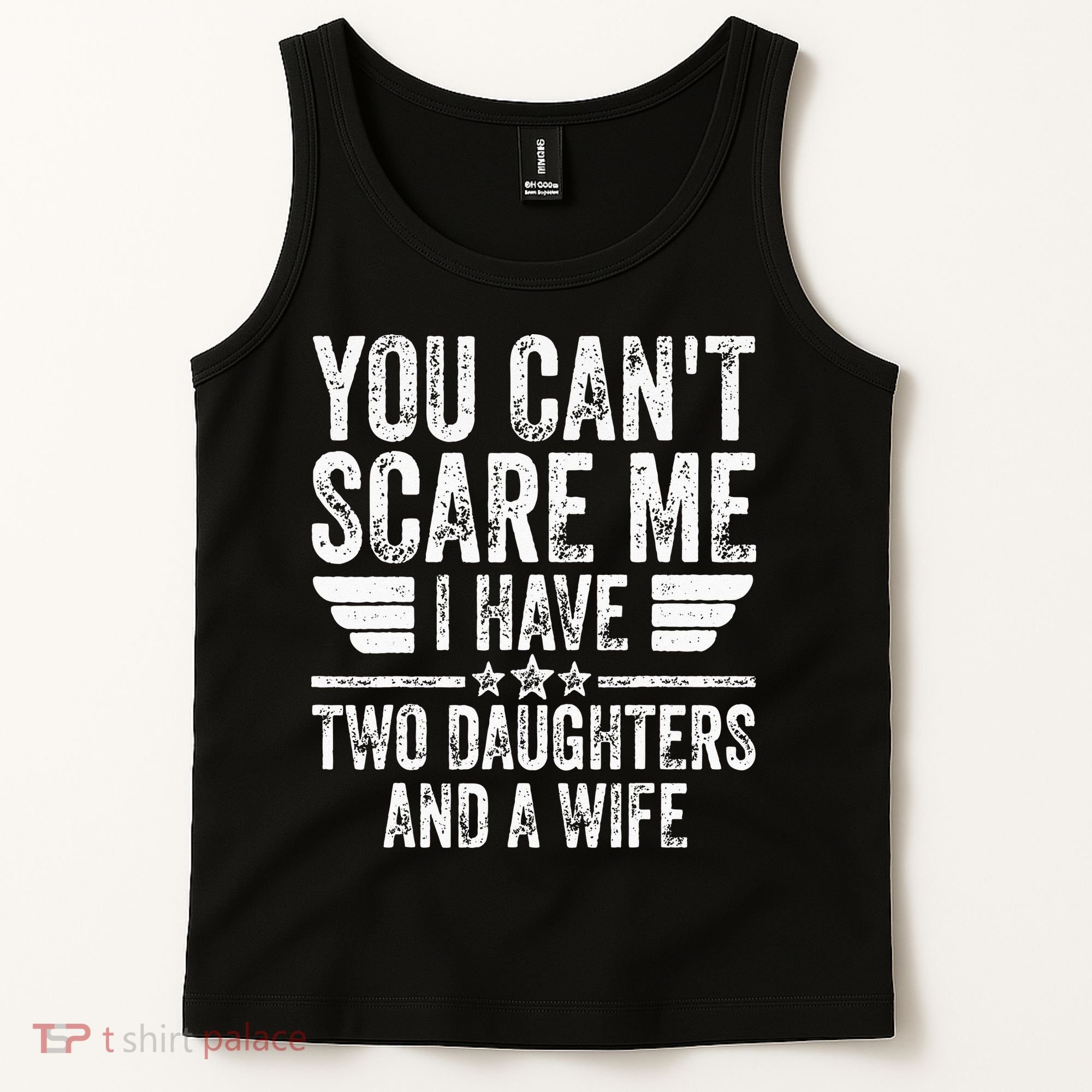You Cant Scare Me I Have Two Daughters And A Wife Tank Top